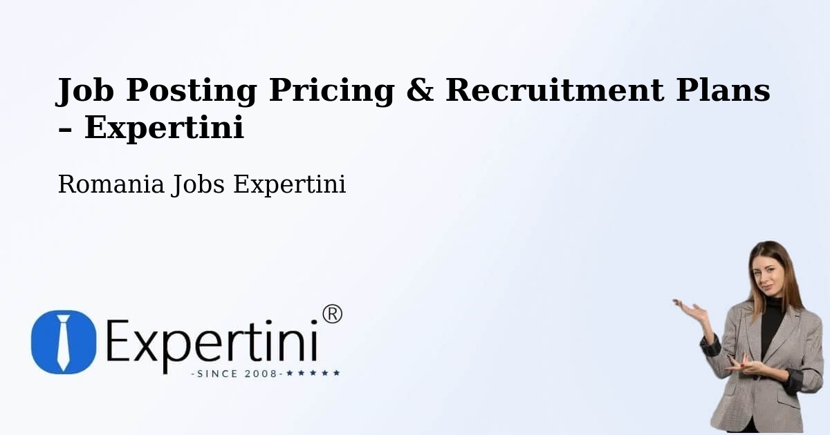Job Posting Pricing & Recruitment Plans – Comuna Berezeni - Comuna Berezeni, Romania Jobs Expertini